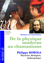21 SC FILM - Philippe BOBOLA - De la physique moderne au chamanisme 