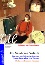 12 SC FILM - Dr Sandrine Valette - Docteur en Chirurgie dentaire " L'Art dentaire du Futur. De la souffrance à l'amour. " 