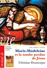  34 HL FILM - Marie-Madeleine et la tombe perdue de Jésus - Christian Doumergue